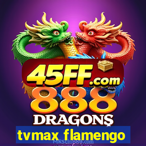 tvmax flamengo